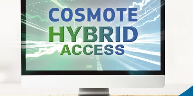 Η COSMOTE παρουσιάζει πρώτη στην Ελλάδα το Hybrid Access