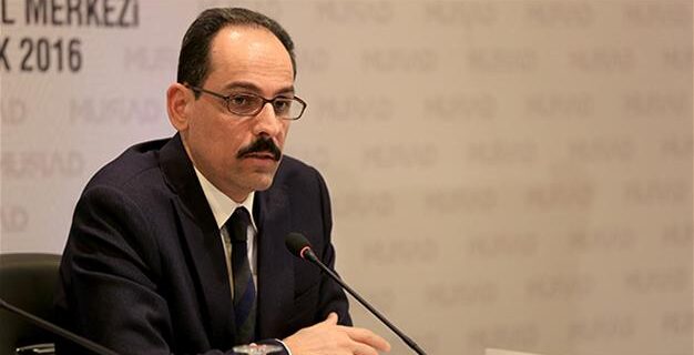 Καλίν: ‘Οι ΗΠΑ θα πρέπει να σταματήσουν να νομιμοποιούν μια τρομοκρατική οργάνωση’