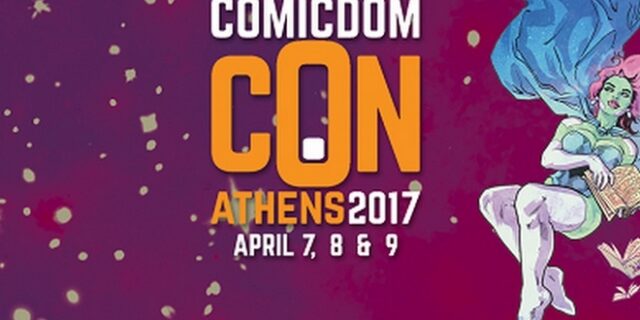 Comicdom Con Athens 2017: Τα comics ζωντανεύουν για 12η χρονιά!