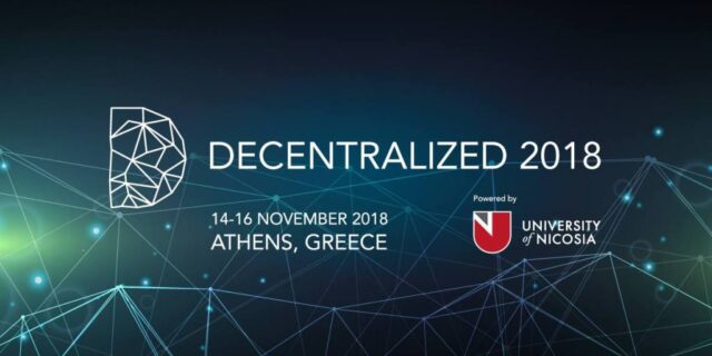 DECENTRALIZED 2018:Το Κορυφαίο Συνέδριο Blockchain της Ευρώπης