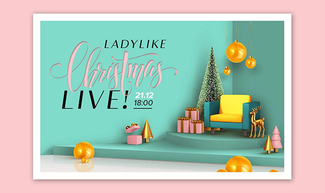 Ladylike Christmas Event LIVE – Χριστουγεννιάτικο πάρτι με πλούσια δώρα!