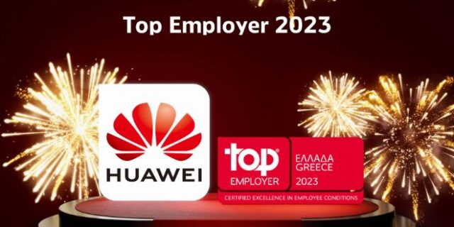 Huawei Ελλάδος: Αναγνωρίζεται ως κορυφαίος εργοδότης το 2023 στην Ελλάδα από το Top Employers Institute