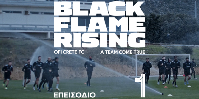 Δείτε το πρώτο επεισόδιο του BLACK FLAME RISING  – A TEAM COME TRUE