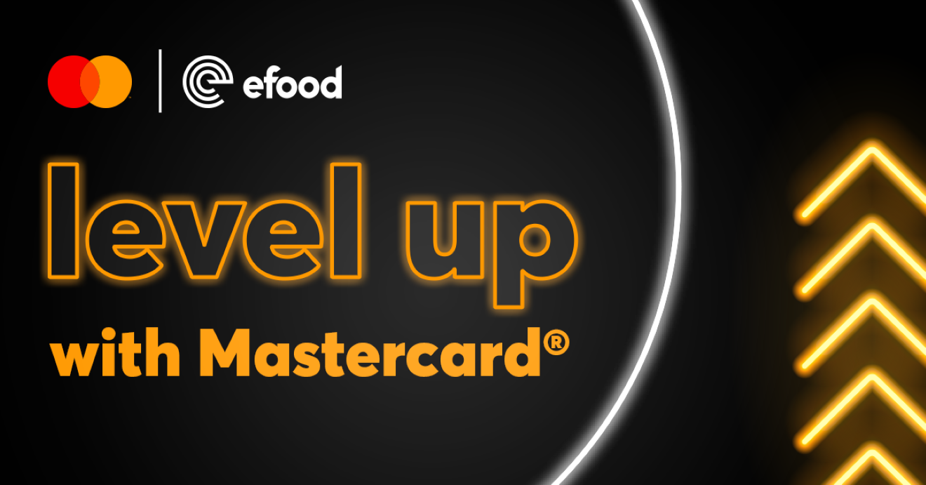 Level Up with Mastercard: το efood και η Mastercard®, υλοποιούν, για ακόμα μια χρονιά, το επιτυχημένο πρόγραμμα επιβράβευσης