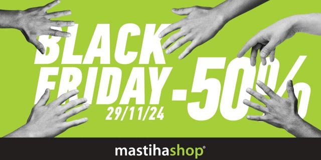 Black Friday στα mastihashop σημαίνει -50%