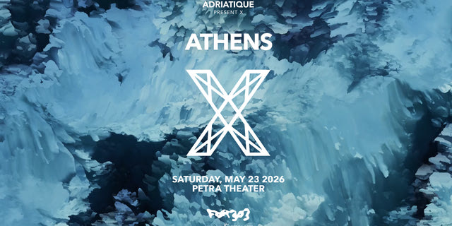 X by Adriatique: Το απόλυτο audiovisual experience επιστρέφει στην Αθήνα